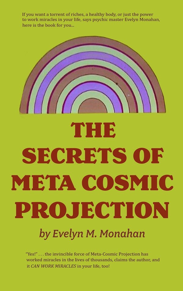 The Secrets of Meta-Cosmic Projection by Evelyn M Monahan, Hardcover | Indigo Chapters