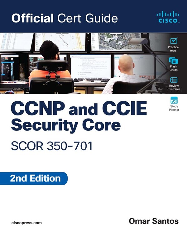 CCNP and CCIE Security Core SCOR 350-701 Official Cert Guide by Omar Santos, Paperback | Indigo Chapters