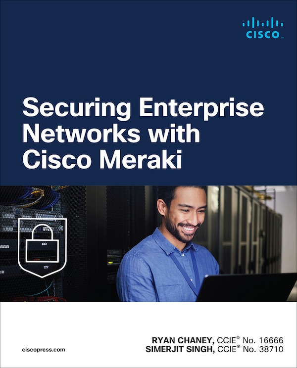 Securing Enterprise Networks with Cisco Meraki by Ryan Chaney, Paperback | Indigo Chapters