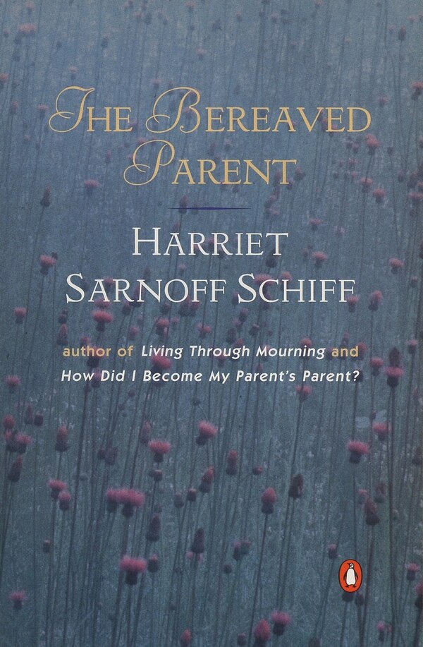 The Bereaved Parent by Harriet Sarnoff Schiff, Paperback | Indigo Chapters