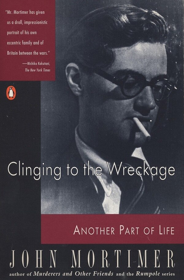 Clinging To The Wreckage by John Mortimer, Paperback | Indigo Chapters