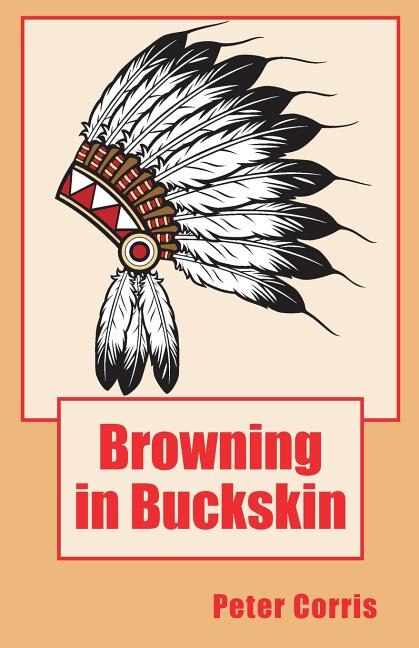 Browning in Buckskin by Peter Corris, Paperback | Indigo Chapters