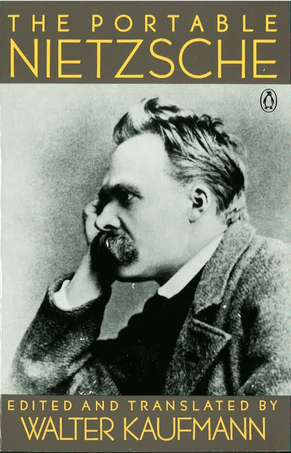 The Portable Nietzsche by FRIEDRICH NIETZSCHE, Paperback | Indigo Chapters