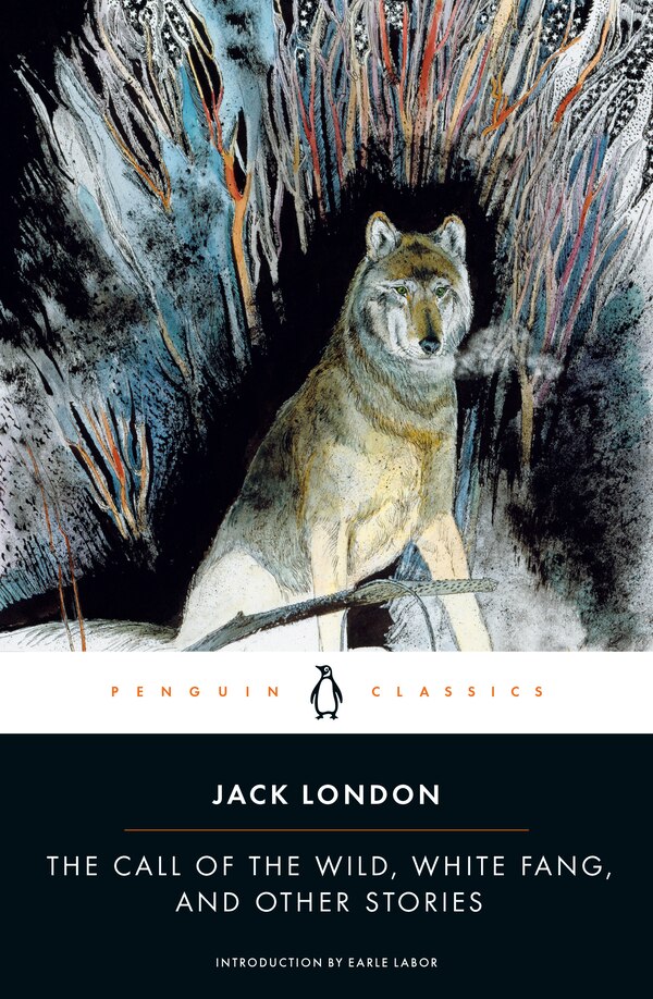 The Call Of The Wild White Fang And Other Stories by Jack London, Paperback | Indigo Chapters