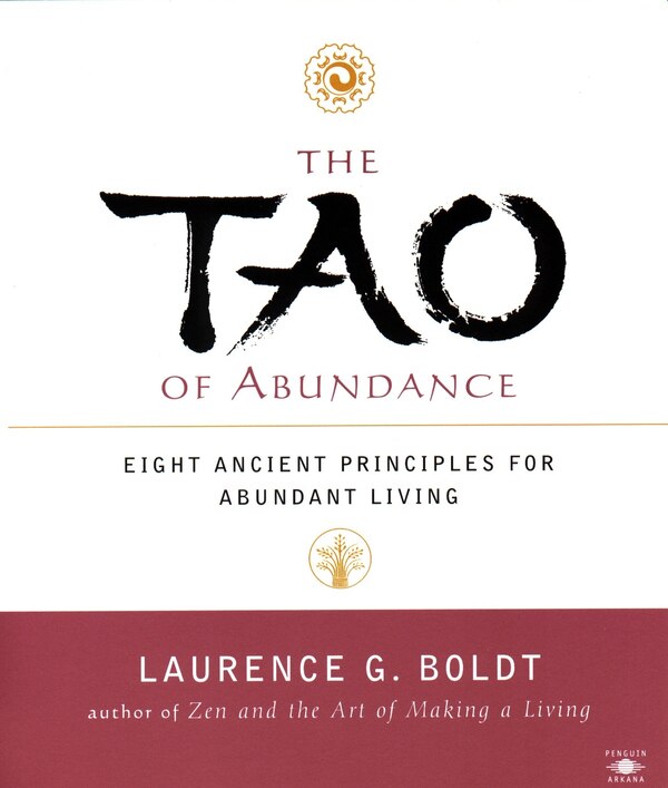 The Tao Of Abundance by Laurence G. Boldt, Paperback | Indigo Chapters