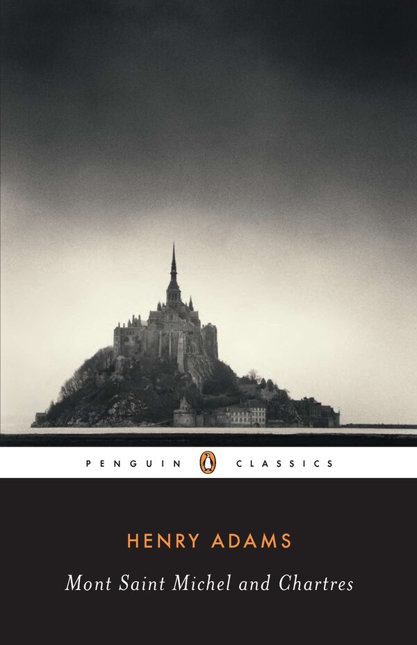 Mont-saint-michel And Chartres by Henry Adams, Paperback | Indigo Chapters