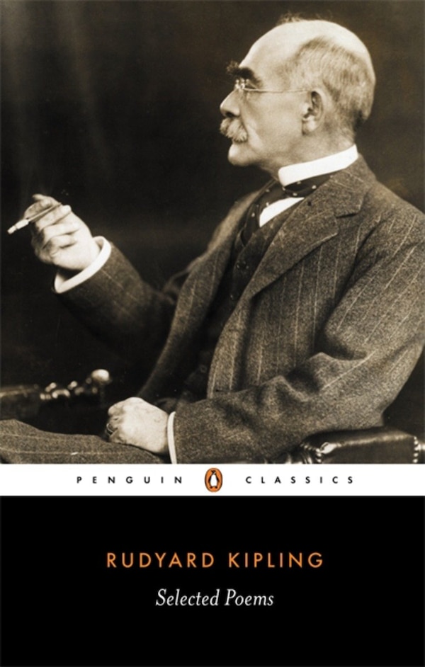 Penguin Classics Selected Poems Of Rudyard Kipling, Paperback | Indigo Chapters