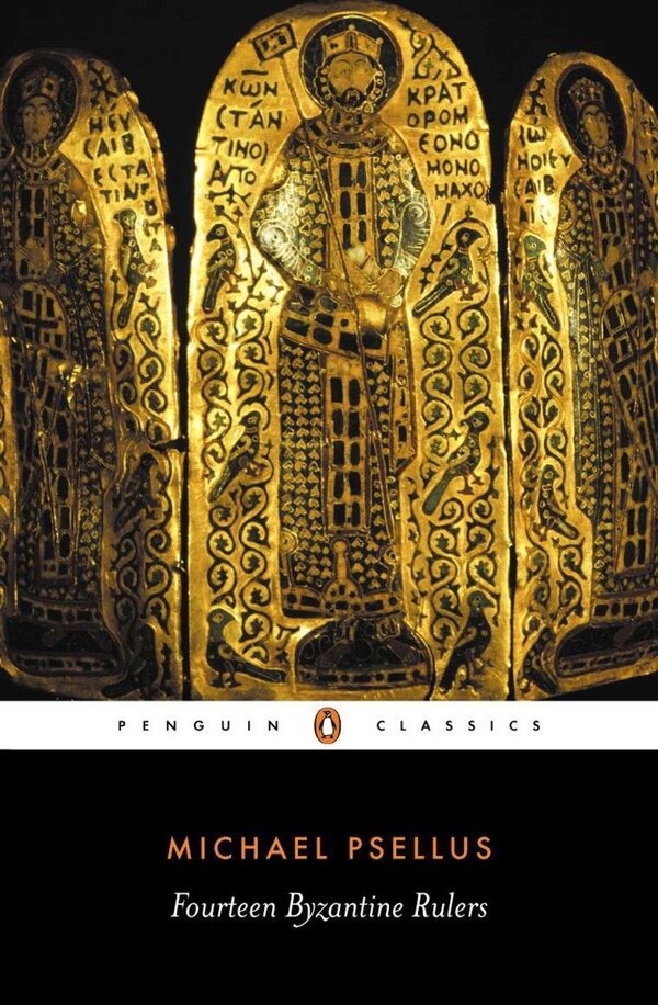 Fourteen Byzantine Rulers by Michael Psellus, Paperback | Indigo Chapters