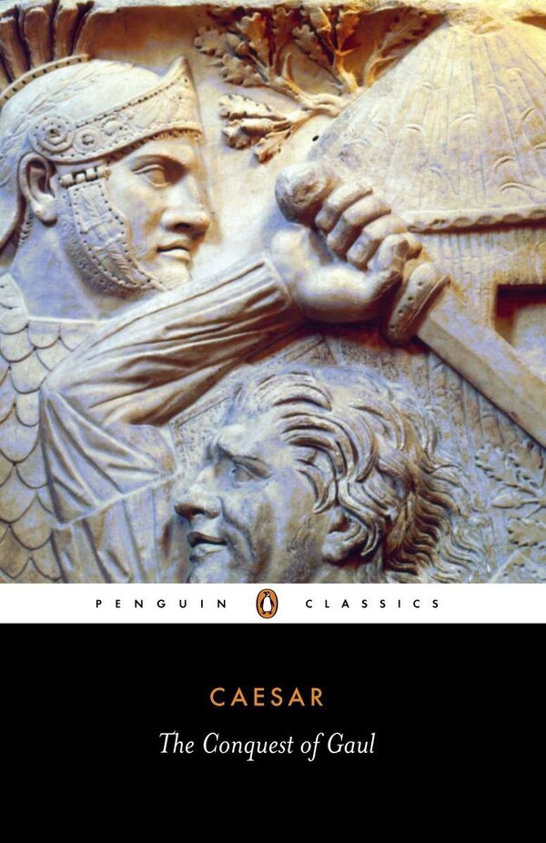 The Conquest Of Gaul by Julius Caesar, Paperback | Indigo Chapters