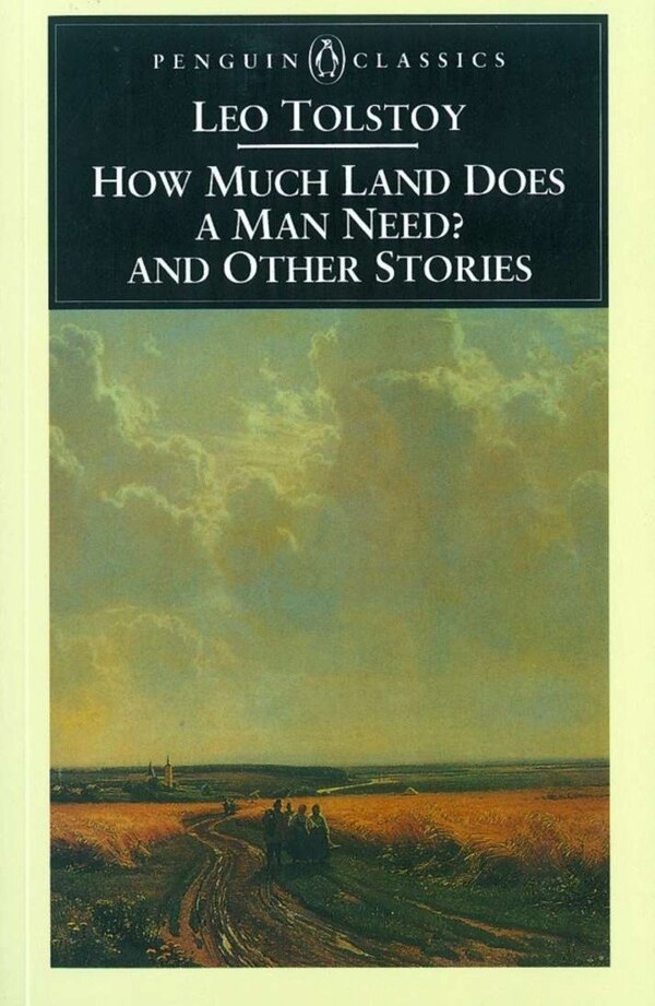 How Much Land Does A Man Need? And Other Stories by Leo Tolstoy, Paperback | Indigo Chapters