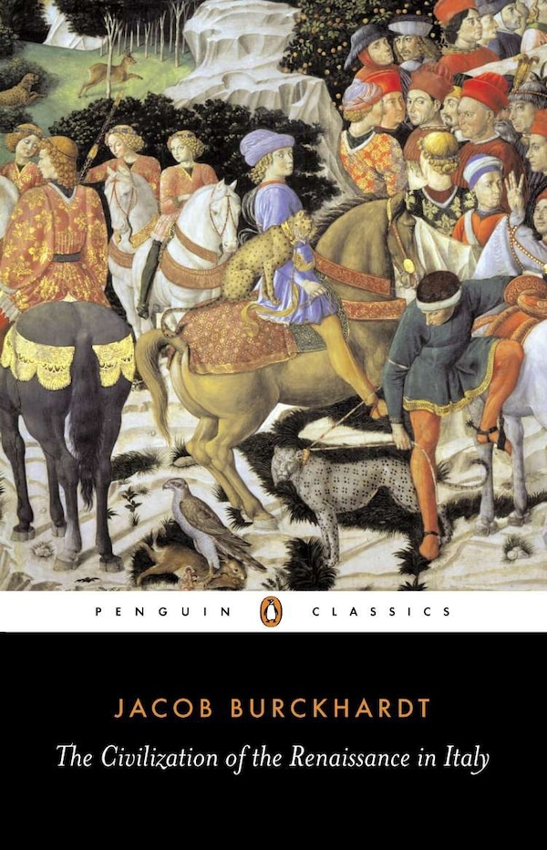 The Civilization Of The Renaissance In Italy by Jacob Burckhardt, Paperback | Indigo Chapters