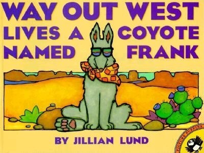 Way Out West Lives A Coyote Named Frank by Jillian Lund, Paperback | Indigo Chapters
