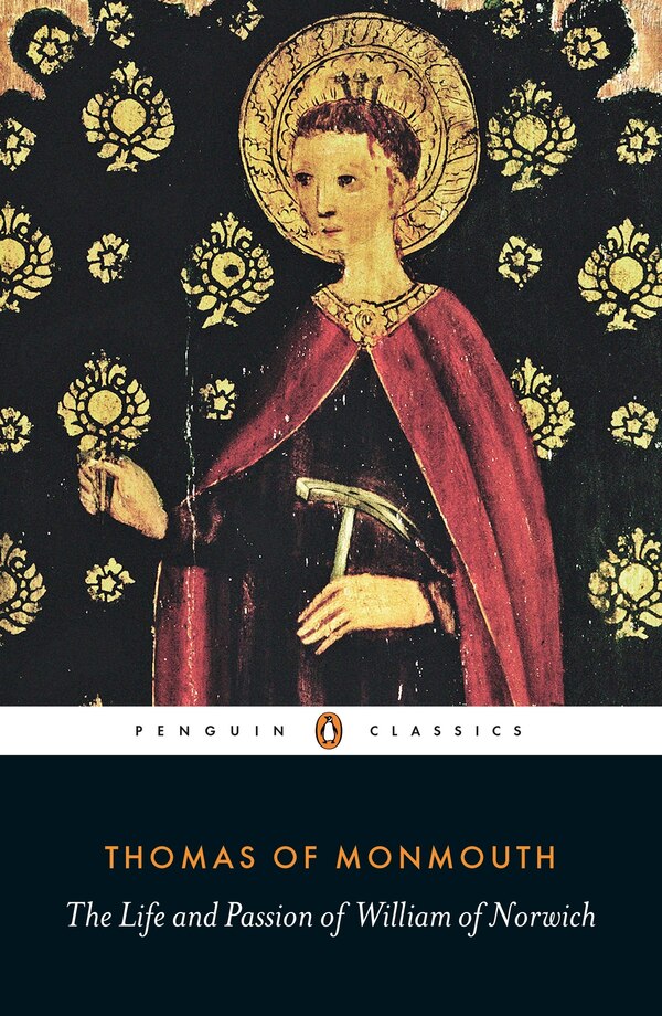 The Life And Passion Of William Of Norwich by Thomas Of Monmouth, Paperback | Indigo Chapters