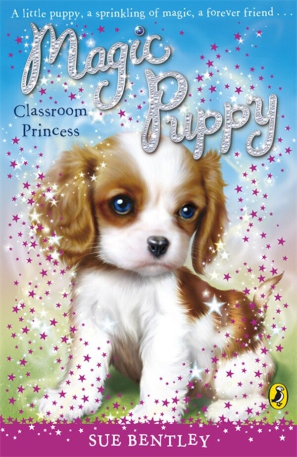 Magic Puppy Classroom Princess by Sue Bentley, Paperback | Indigo Chapters