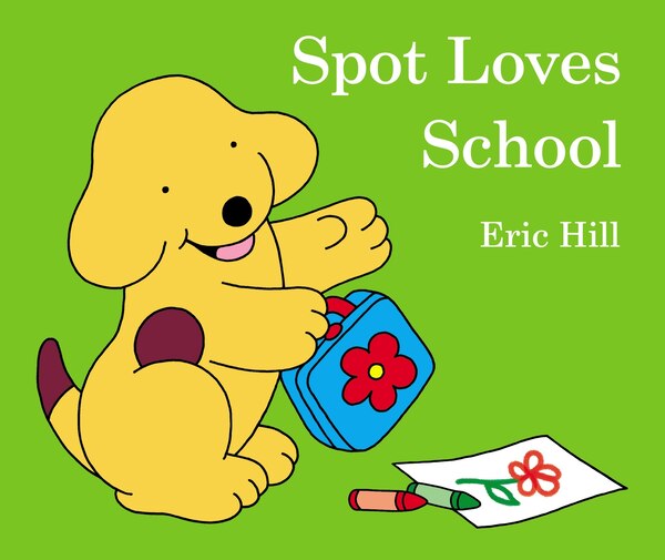 Spot Loves School by Eric Hill, Board Book | Indigo Chapters