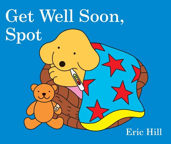 Get Well Soon Spot by Eric Hill, Board Book | Indigo Chapters