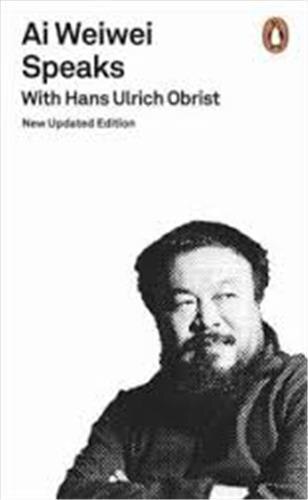 Ai Weiwei Speaks by Hans Ulrich Obrist, Mass Market Paperback | Indigo Chapters