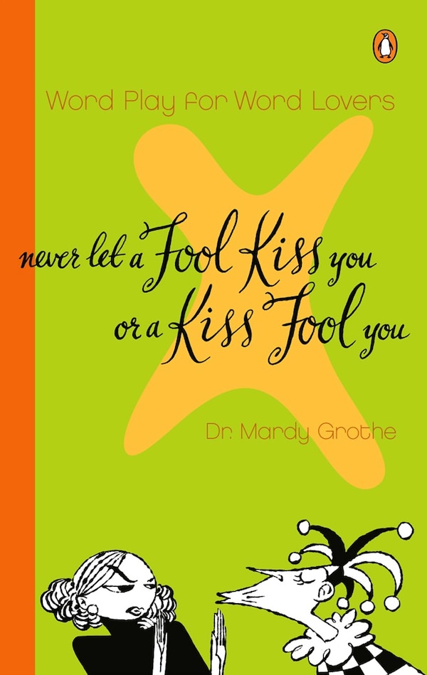 Never Let A Fool Kiss You Or A Kiss Fool You by Mardy Grothe, Paperback | Indigo Chapters