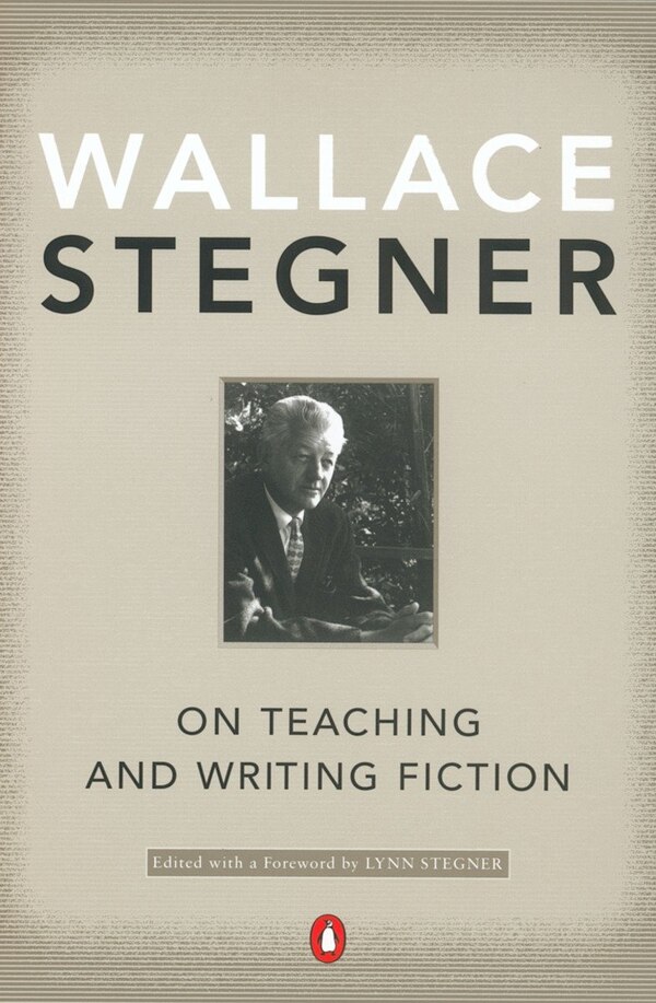 On Teaching And Writing Fiction by Wallace Stegner, Paperback | Indigo Chapters