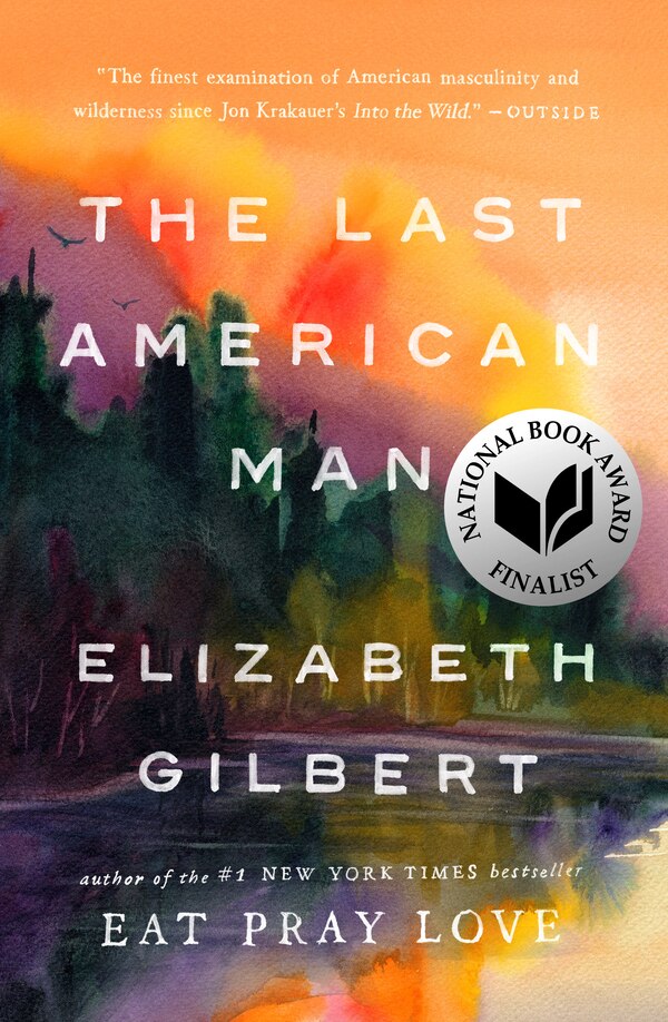 The Last American Man by Elizabeth Gilbert, Paperback | Indigo Chapters