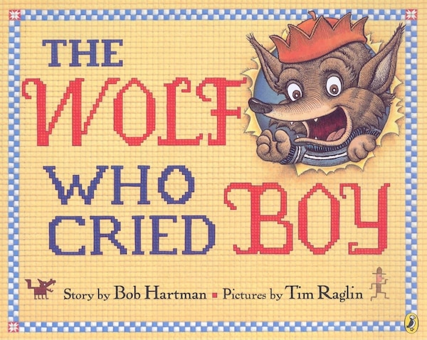 The Wolf Who Cried Boy by Bob Hartman, Paperback | Indigo Chapters