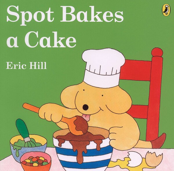 Spot Bakes A Cake by Eric Hill, Paperback | Indigo Chapters