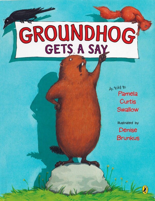 Groundhog Gets A Say by Pamela C. Swallow, Paperback | Indigo Chapters