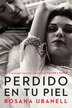 Perdido En Tu Piel (lost In Your Skin) by Rosana Ubanell, Paperback | Indigo Chapters