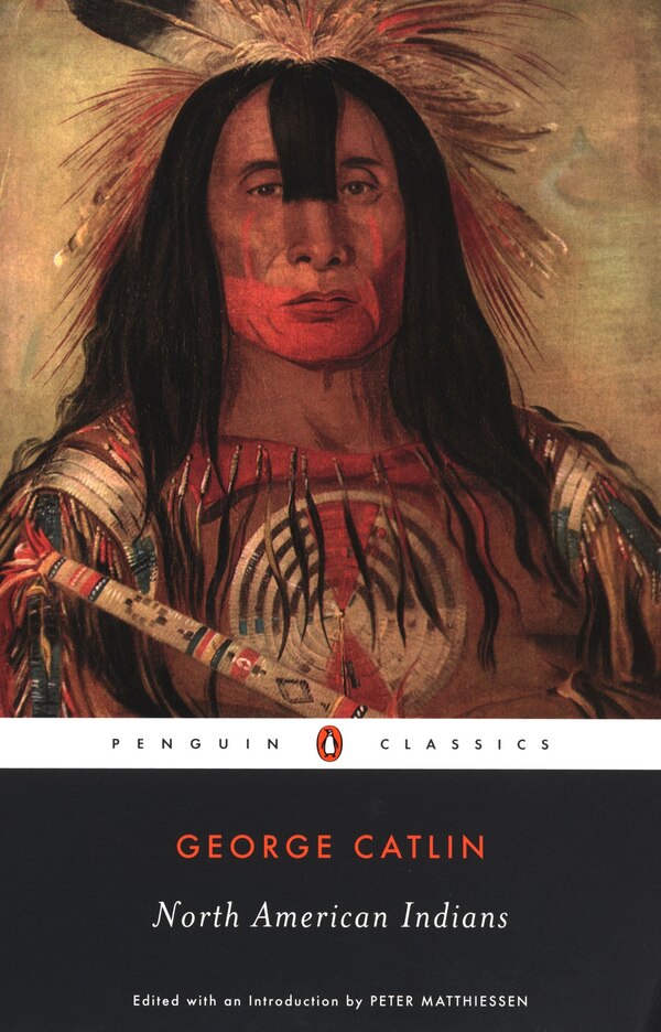 North American Indians by George Catlin, Paperback | Indigo Chapters