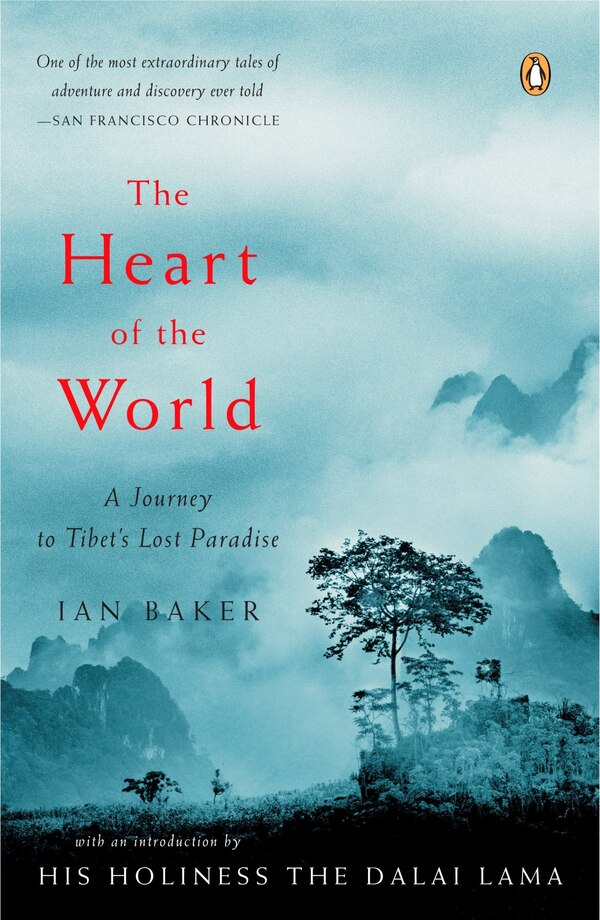 The Heart Of The World by Ian Baker, Paperback | Indigo Chapters