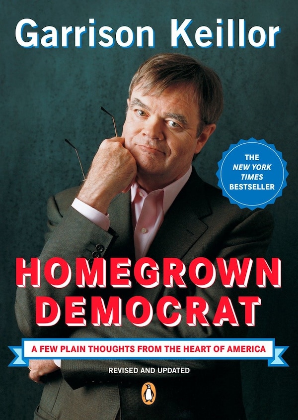 Homegrown Democrat by Garrison Keillor, Paperback | Indigo Chapters