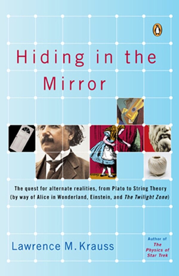 Hiding in the Mirror by Lawrence M. Krauss, Paperback | Indigo Chapters