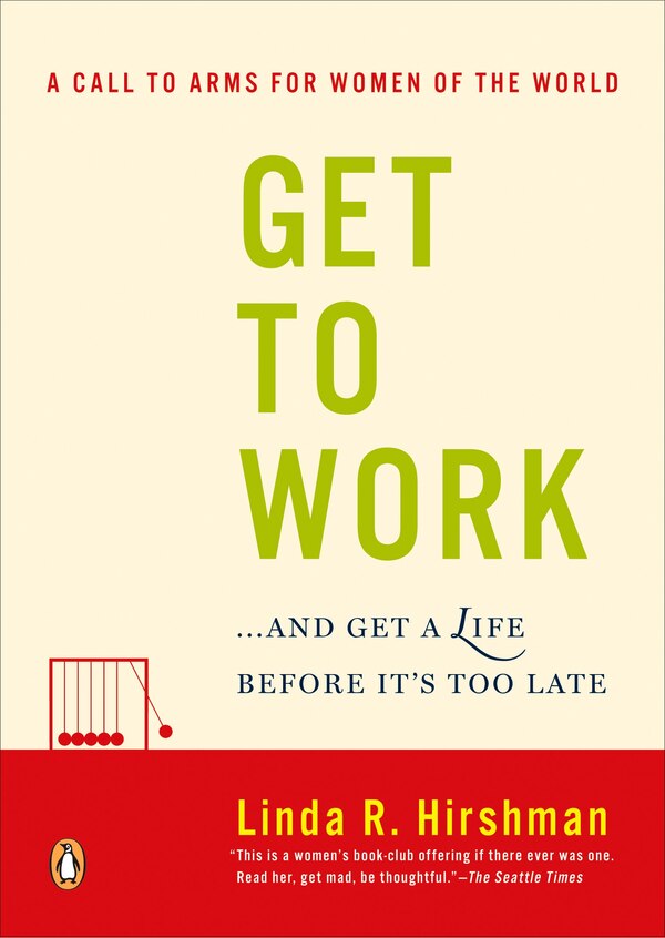 Get To Work by Linda R. Hirshman, Paperback | Indigo Chapters