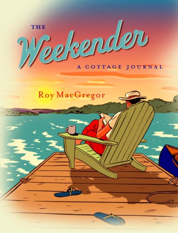 Weekender by Roy Macgregor, Paperback | Indigo Chapters