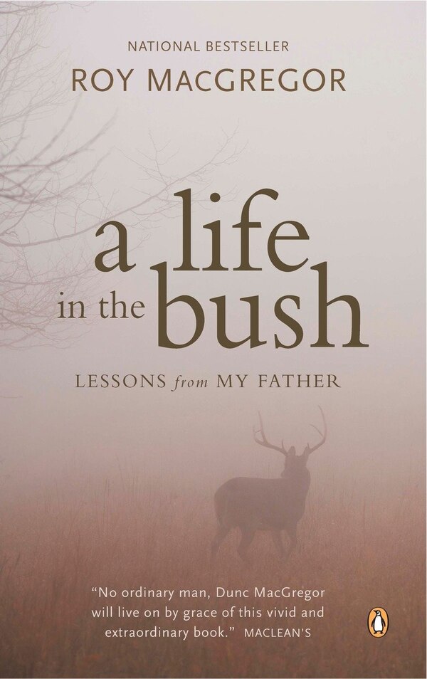 A Life In The Bush by Roy Macgregor, Paperback | Indigo Chapters