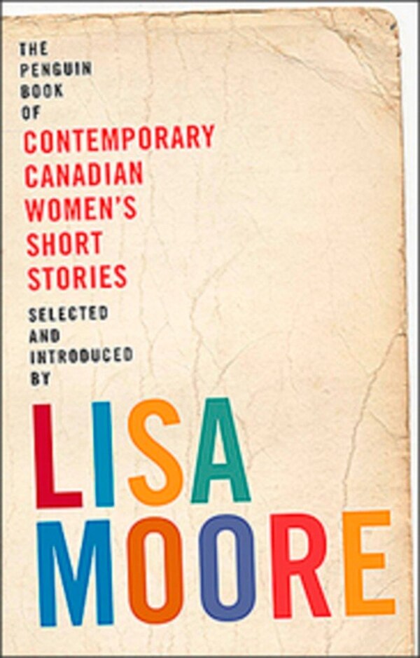 Penguin Book Of Contemporary Canadian Women's Short Stories by Lisa Moore, Paperback | Indigo Chapters