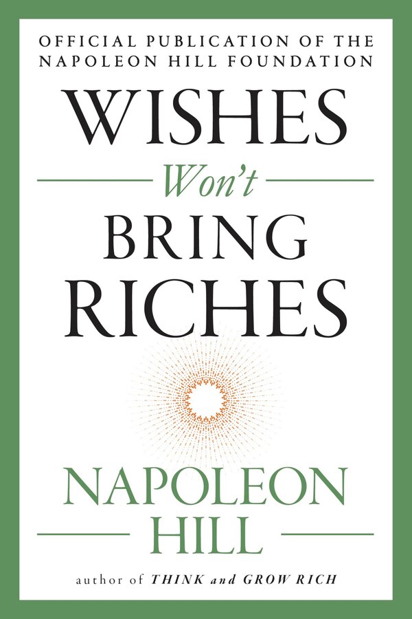 Wishes Won't Bring Riches by Napoleon Hill, Paperback | Indigo Chapters