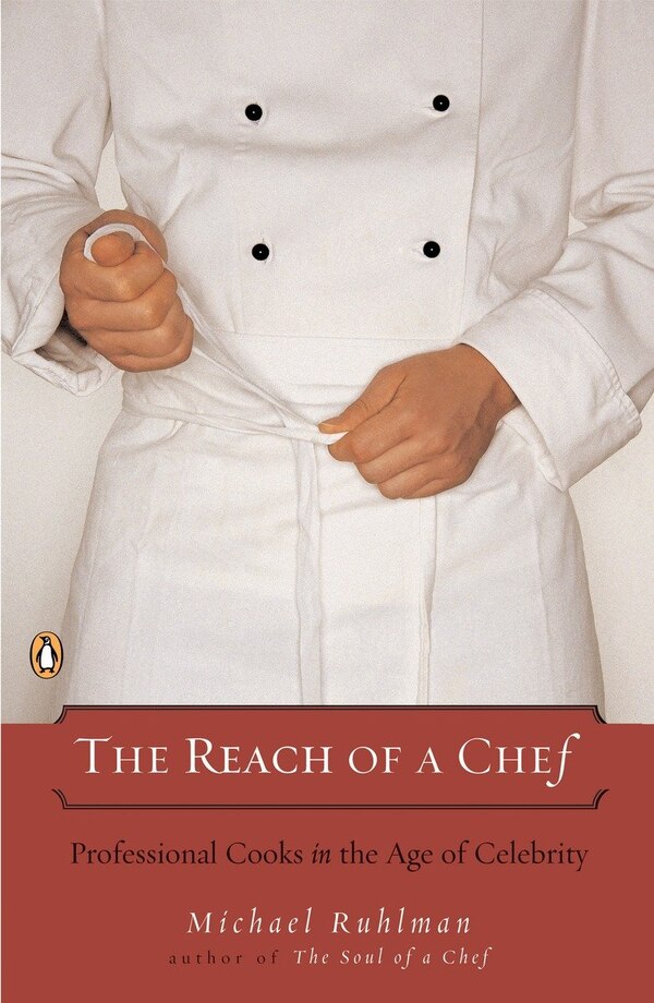 The Reach Of A Chef by Michael Ruhlman, Paperback | Indigo Chapters