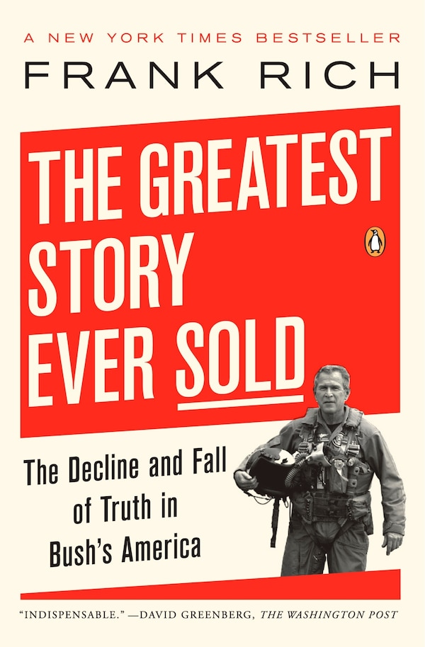 The Greatest Story Ever Sold by Frank Rich, Paperback | Indigo Chapters