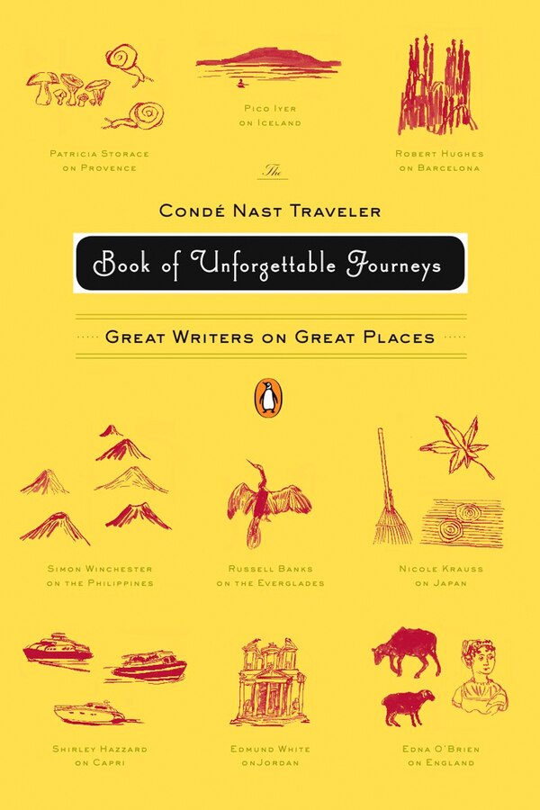 The Conde Nast Traveler Book Of Unforgettable Journeys by Various Various, Paperback | Indigo Chapters