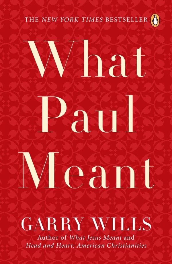 What Paul Meant by Garry Wills, Paperback | Indigo Chapters