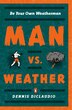 Man Vs. Weather by Dennis Diclaudio, Paperback | Indigo Chapters