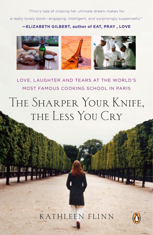 The Sharper Your Knife The Less You Cry by Kathleen Flinn, Paperback | Indigo Chapters