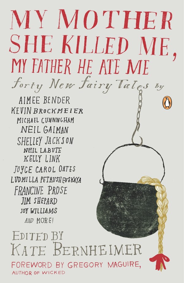 My Mother She Killed Me My Father He Ate Me by Kate Bernheimer, Paperback | Indigo Chapters