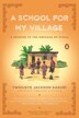 A School For My Village by Twesigye Jackson Kaguri, Paperback | Indigo Chapters