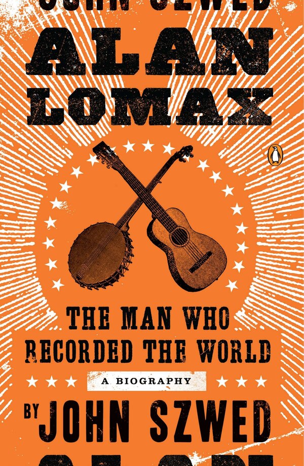 Alan Lomax by John Szwed, Paperback | Indigo Chapters