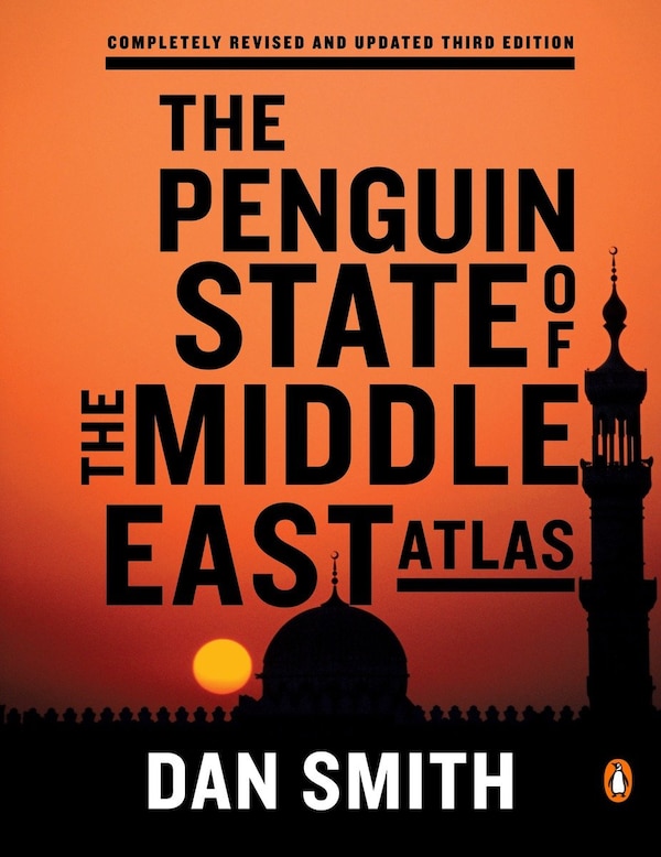 The Penguin State Of The Middle East Atlas by Dan Smith, Paperback | Indigo Chapters