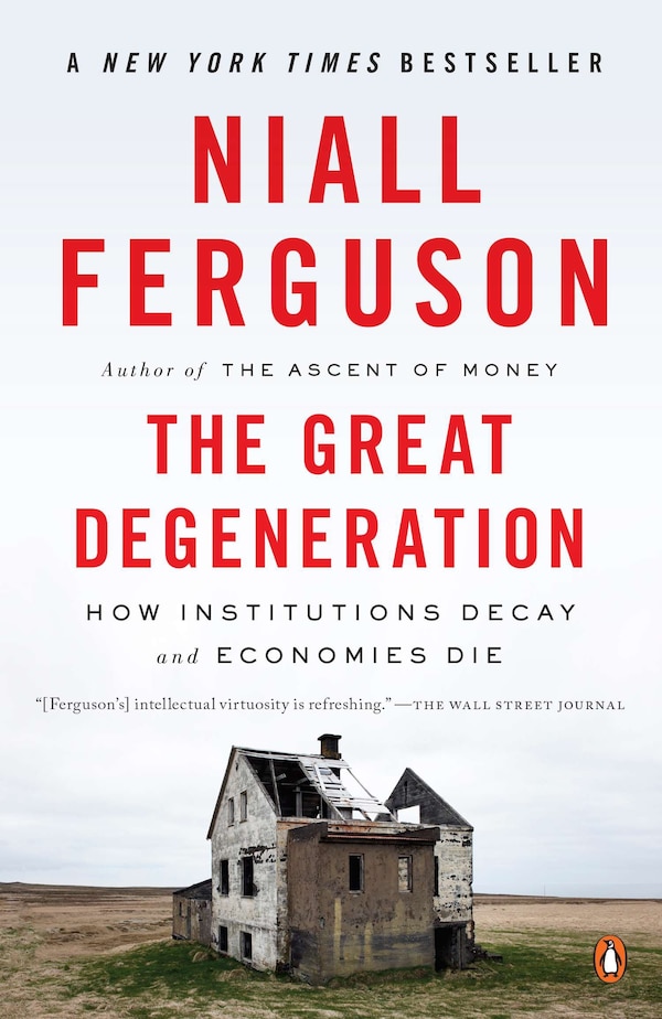 The Great Degeneration by Niall Ferguson, Paperback | Indigo Chapters