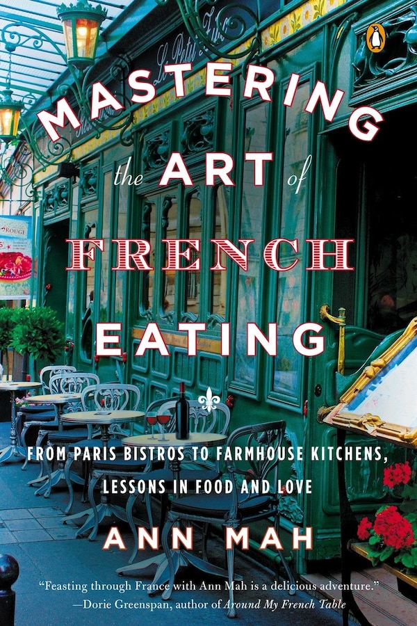 Mastering The Art Of French Eating by Ann Mah, Paperback | Indigo Chapters