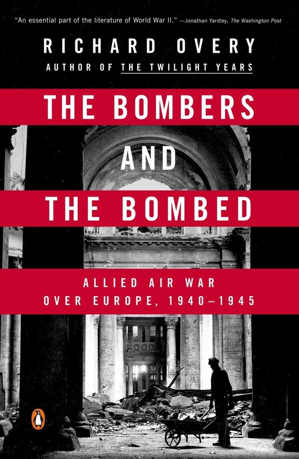 The Bombers And The Bombed by Richard Overy, Paperback | Indigo Chapters